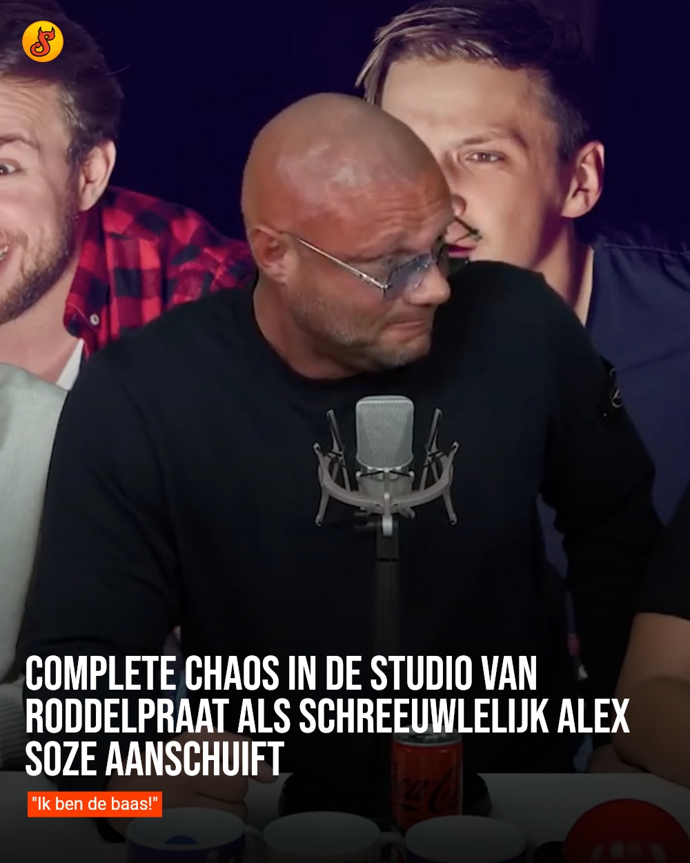 Complete chaos in de studio van Roddelpraat als schreeuwlelijk Alex Soze aanschuift