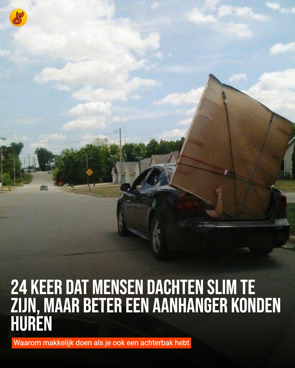 24 keer dat mensen dachten slim te zijn, maar beter een aanhanger konden huren