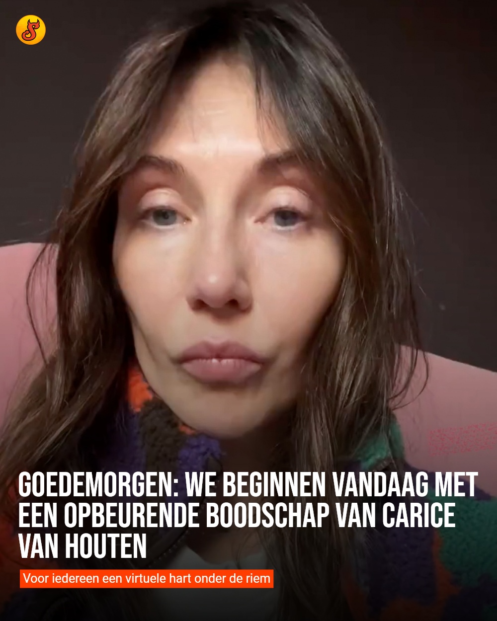 Goedemorgen: We beginnen vandaag met een opbeurende boodschap van Carice van Houten