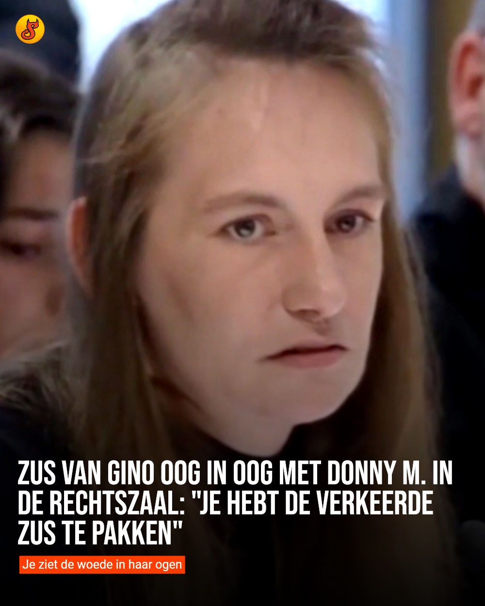 Zus van Gino oog in oog met Donny M. in de rechtszaal: "Je hebt de verkeerde zus te pakken"