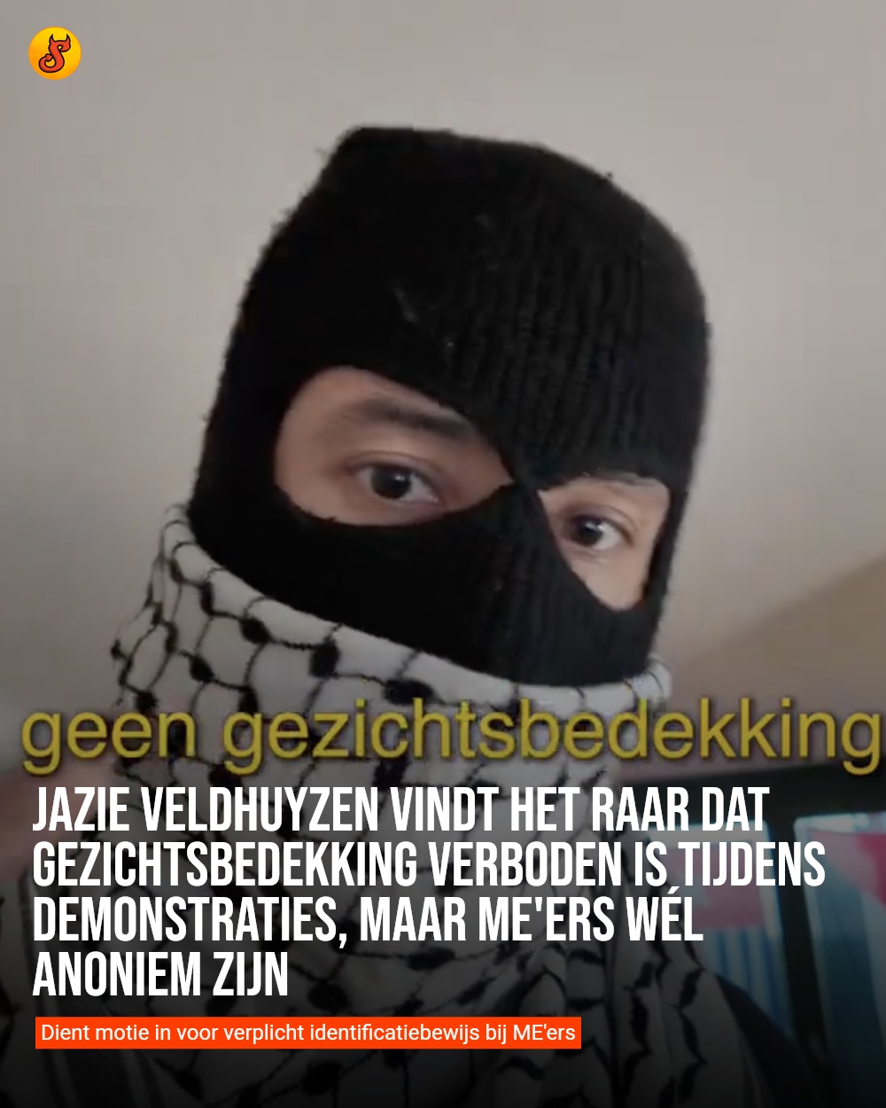Jazie Veldhuyzen vindt het raar dat gezichtsbedekking verboden is tijdens demonstraties, maar ME'ers wél anoniem zijn