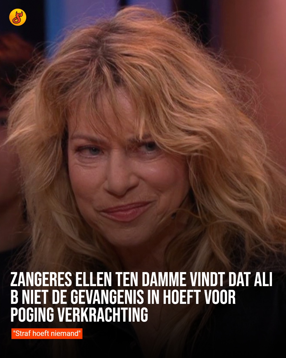 Zangeres Ellen ten Damme vindt dat Ali B niet de gevangenis in hoeft voor poging verkrachting