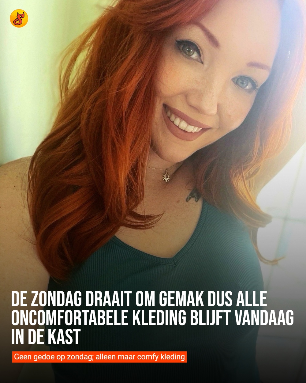 De zondag draait om gemak dus alle oncomfortabele kleding blijft vandaag in de kast