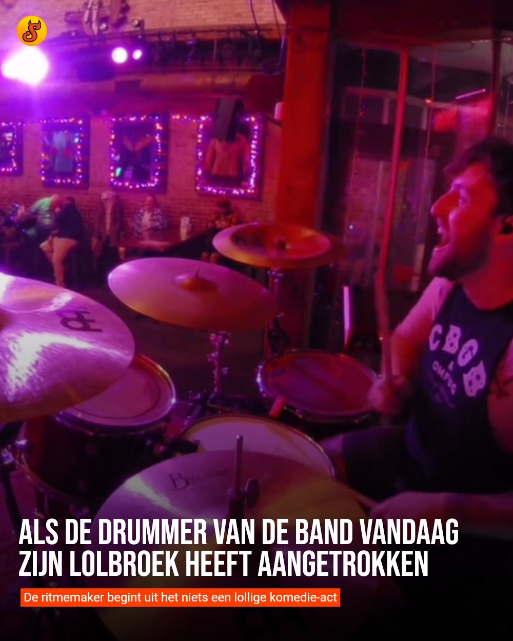 Als de drummer van de band vandaag zijn lolbroek heeft aangetrokken