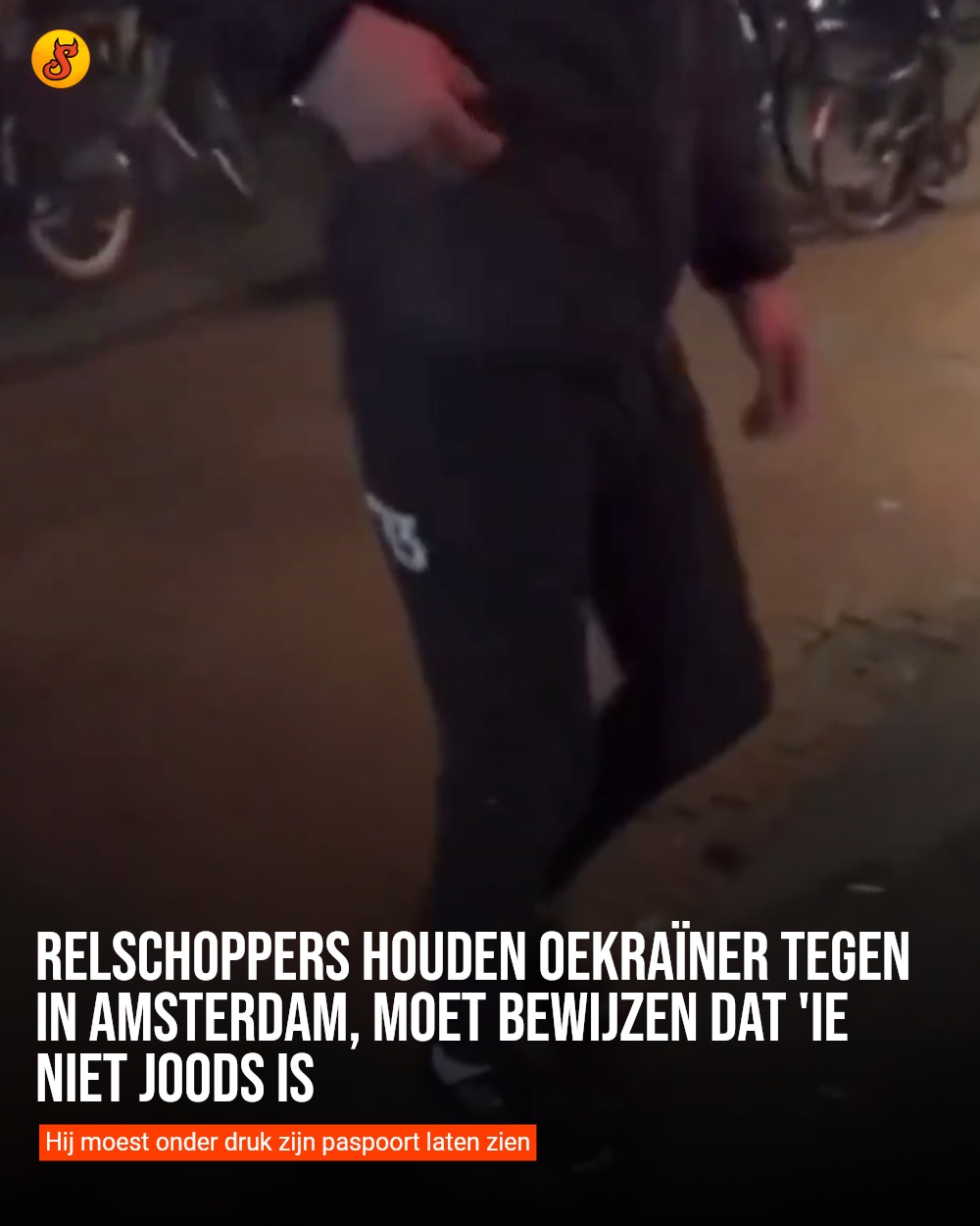 Relschoppers houden Oekraïner tegen in Amsterdam, moet bewijzen dat 'ie niet Joods is