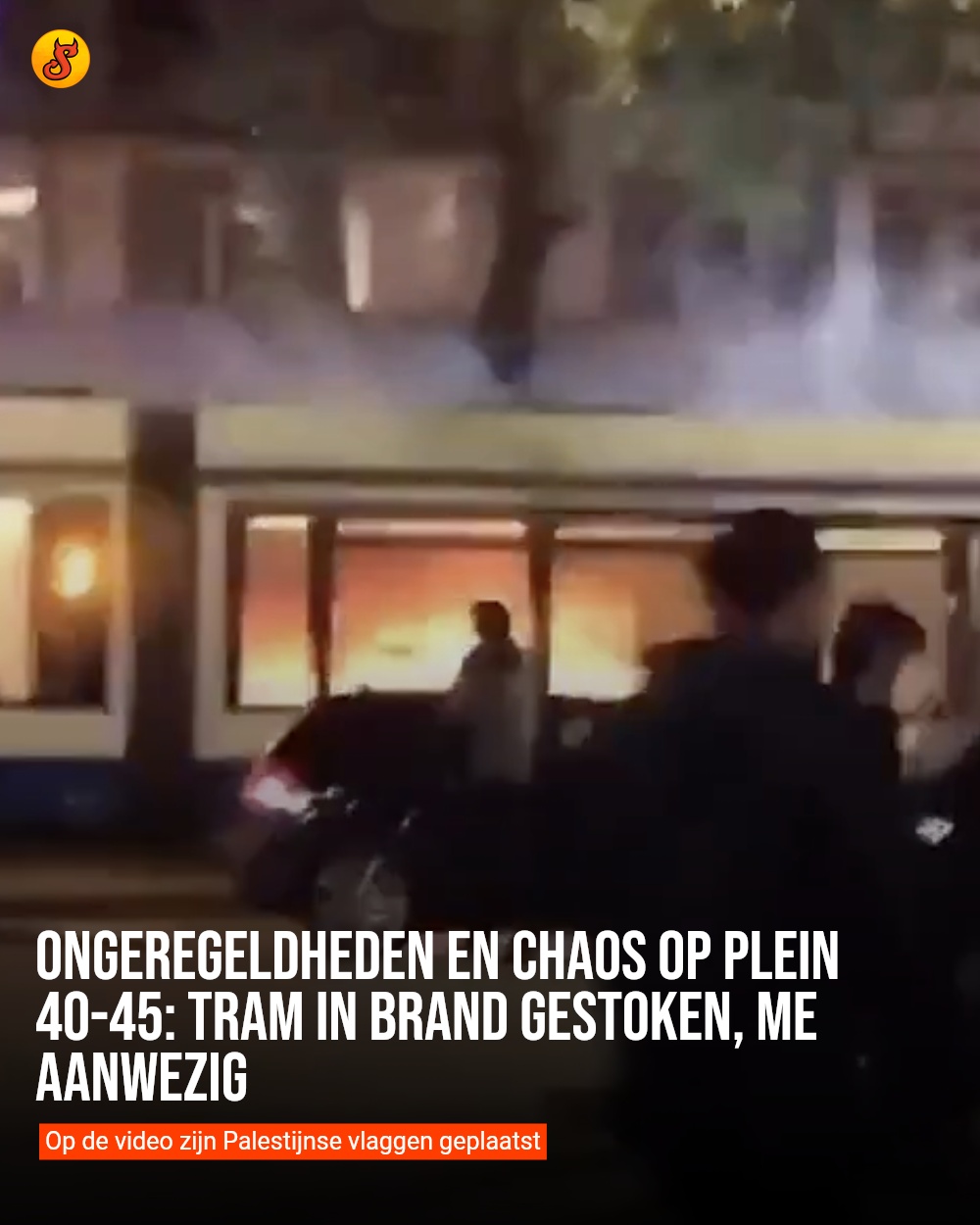 Ongeregeldheden en chaos op Plein 40-45: Tram in brand gestoken, ME aanwezig