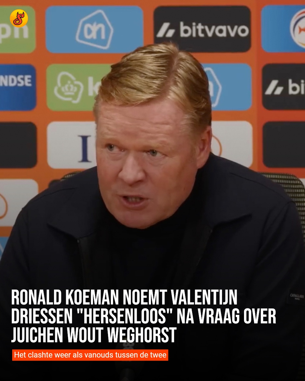 Ronald Koeman noemt Valentijn Driessen "hersenloos" na vraag over juichen Wout Weghorst
