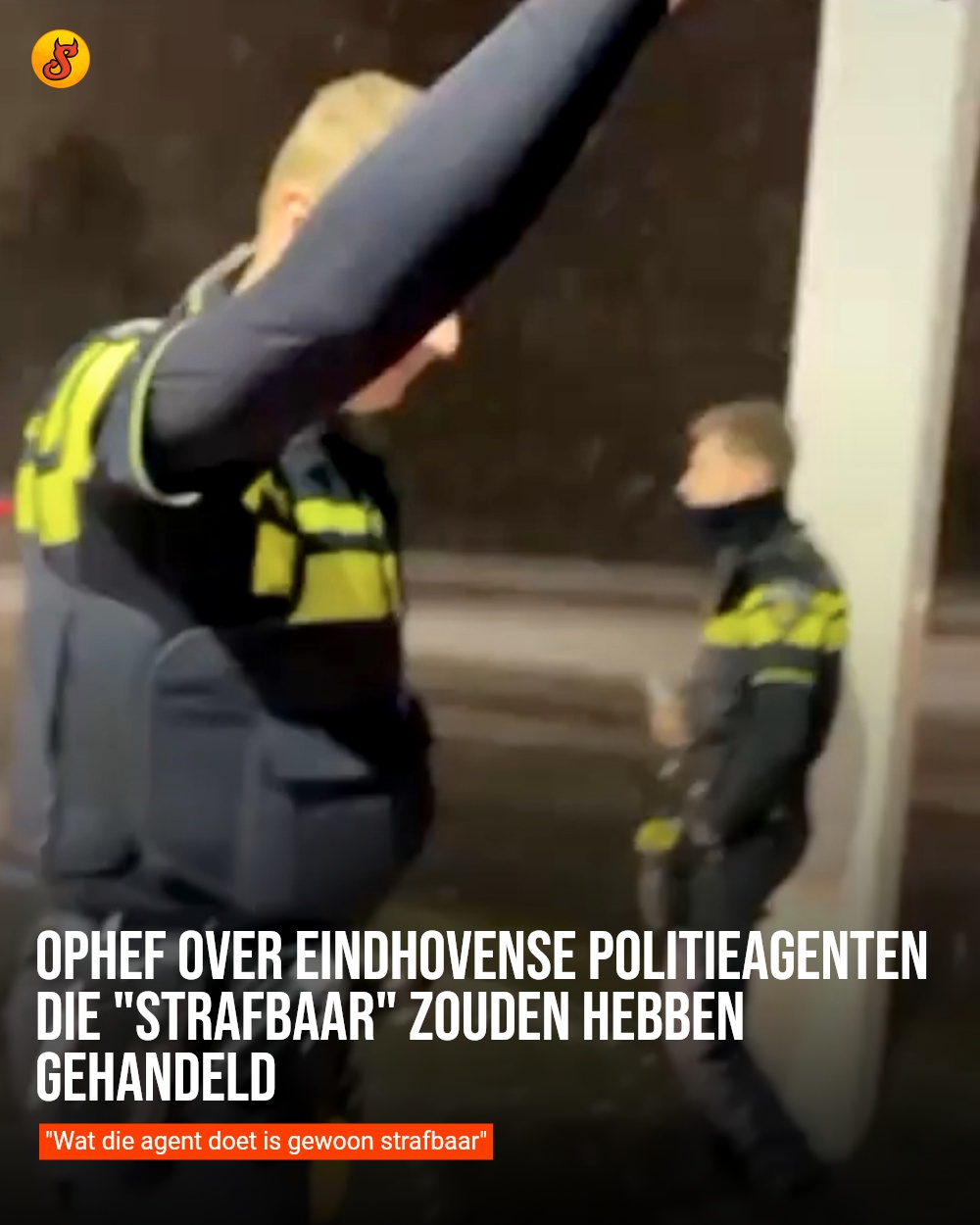 Ophef over Eindhovense politieagenten die "strafbaar" zouden hebben gehandeld