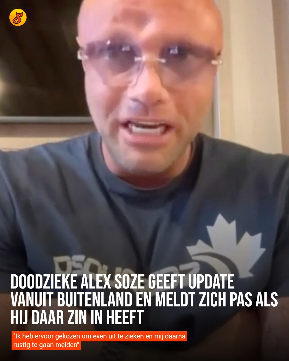 Doodzieke Alex Soze geeft update vanuit buitenland en meldt zich pas als hij daar zin in heeft