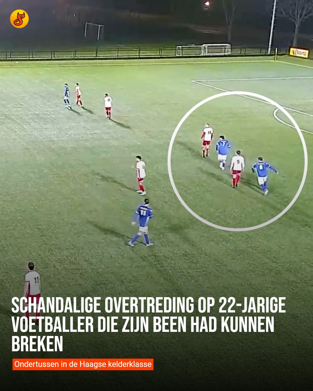 Schandalige overtreding op 22-jarige voetballer die zijn been had kunnen breken