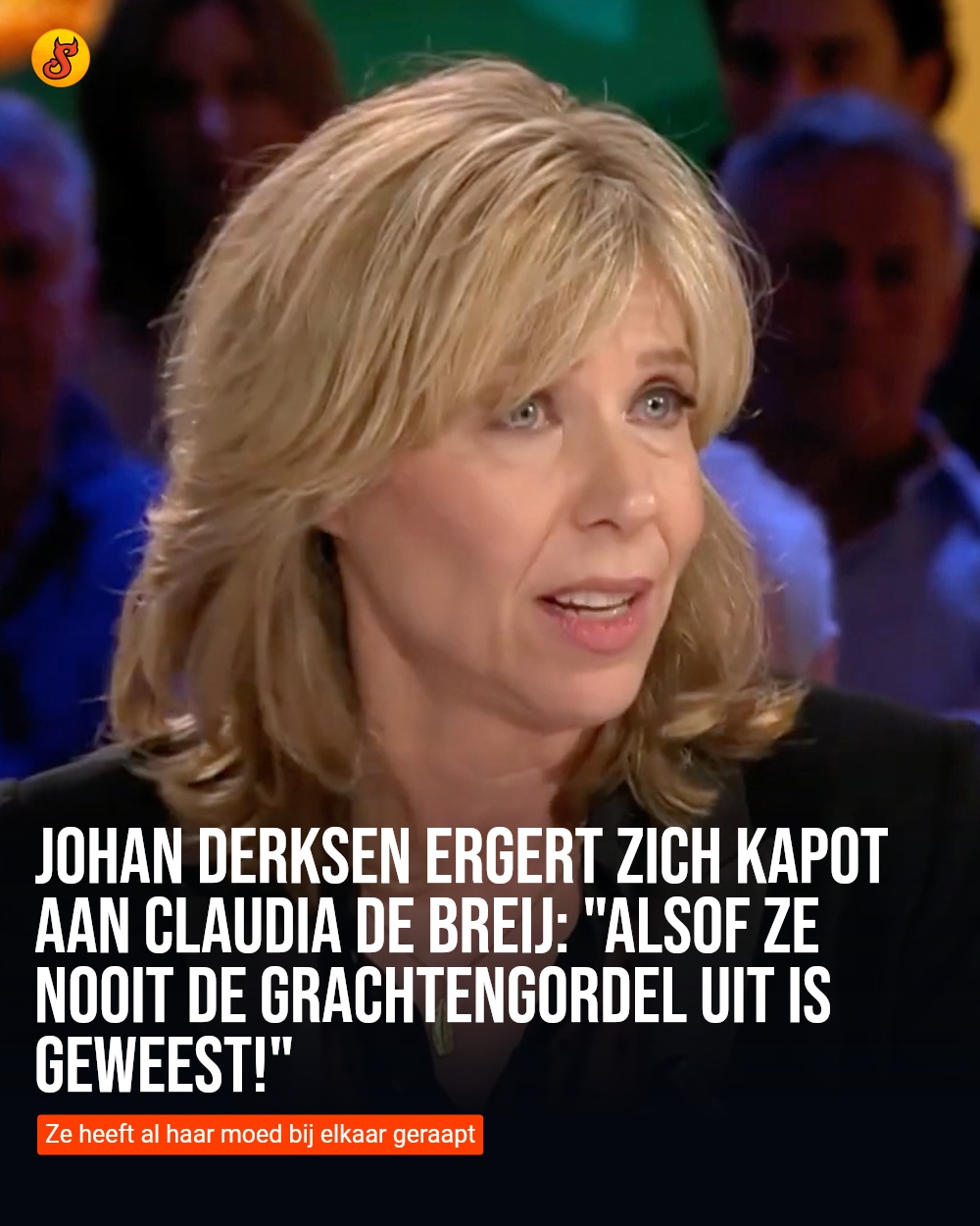 Johan Derksen ergert zich kapot aan Claudia de Breij: "Alsof ze nooit de grachtengordel uit is geweest!"