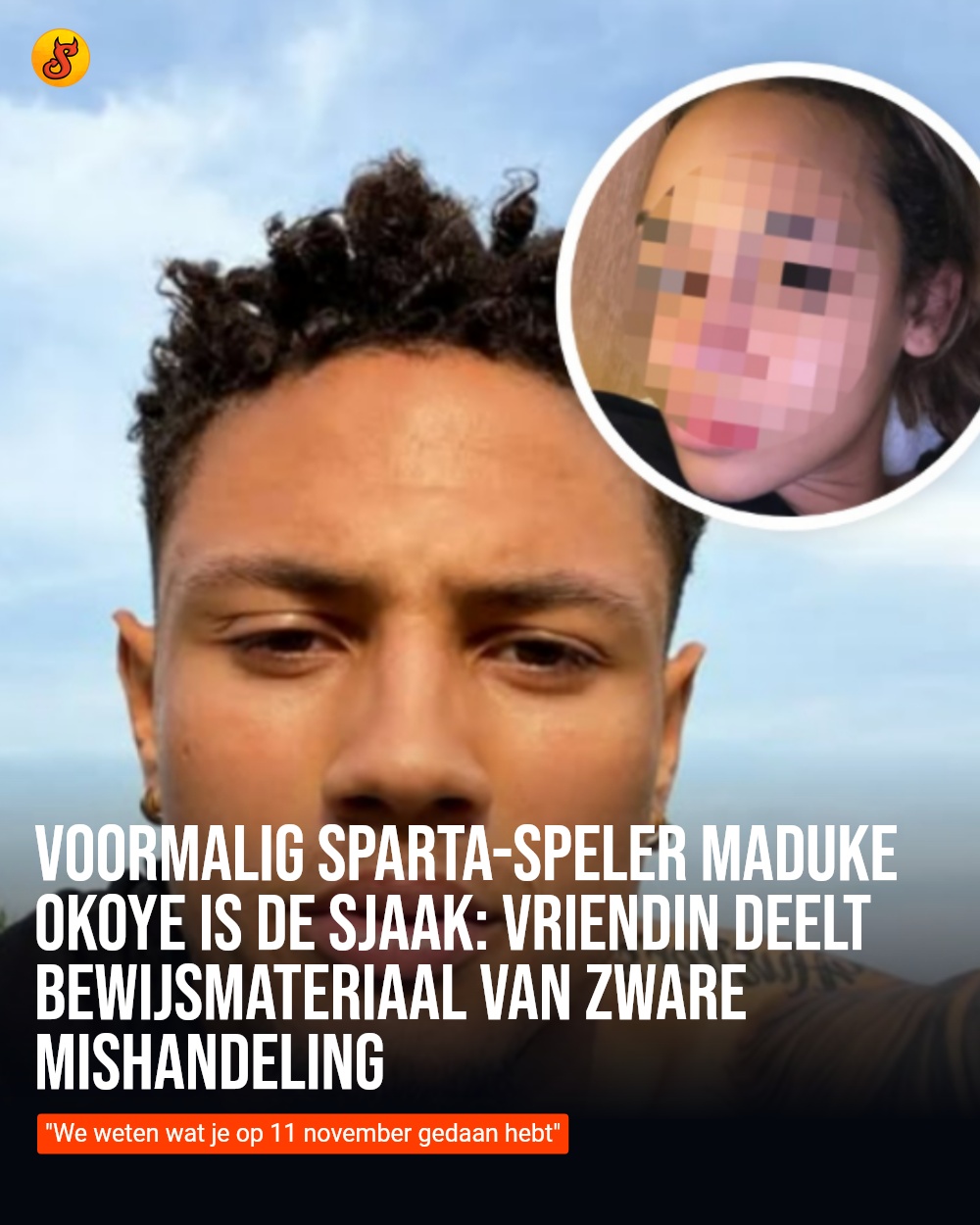 Voormalig Sparta-speler Maduke Okoye is de sjaak: vriendin deelt bewijsmateriaal van zware mishandeling