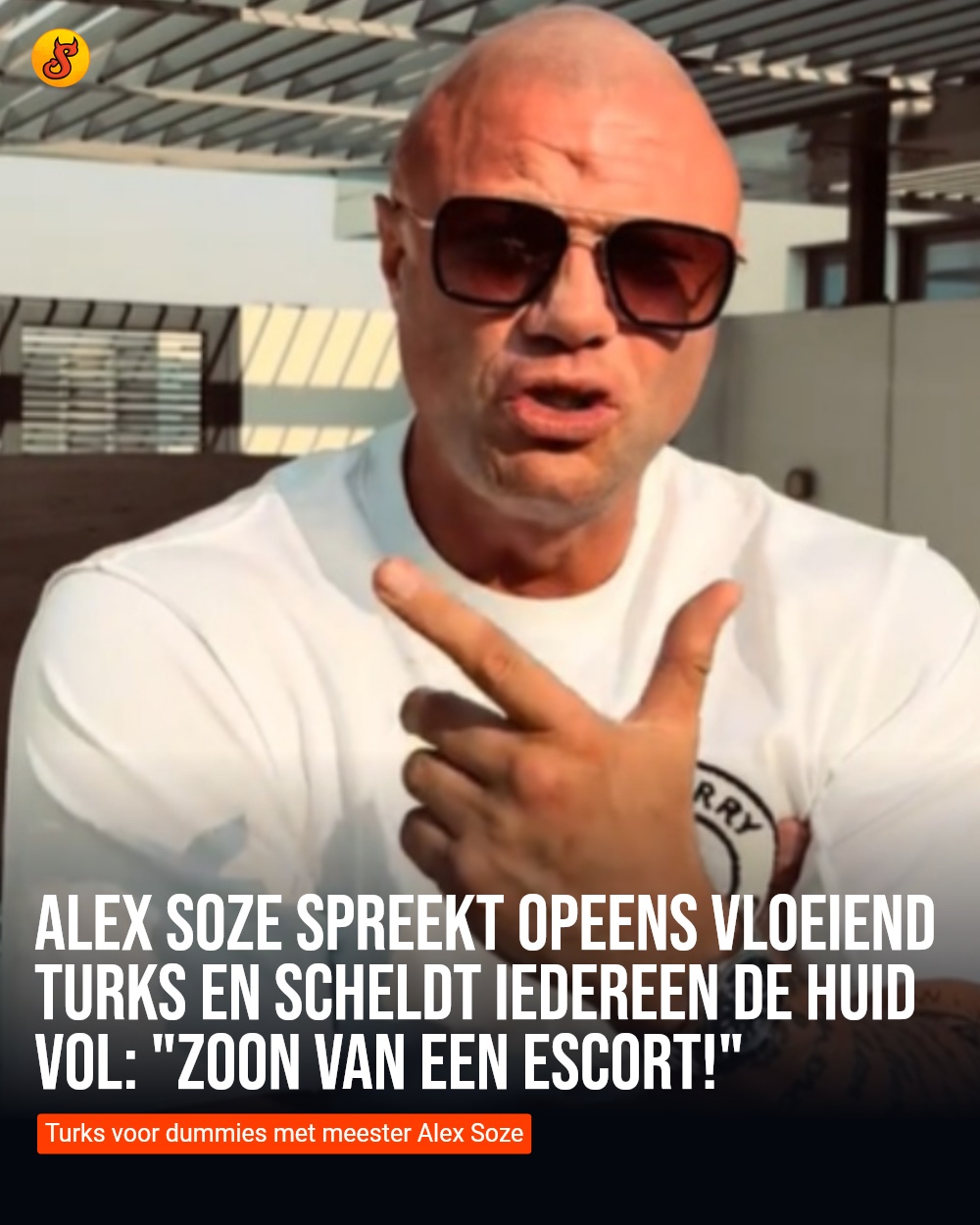 Alex Soze spreekt opeens vloeiend Turks en scheldt iedereen de huid vol: "Zoon van een escort!"
