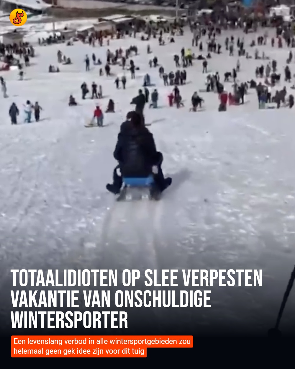 Totaalidioten op slee verpesten vakantie van onschuldige wintersporter