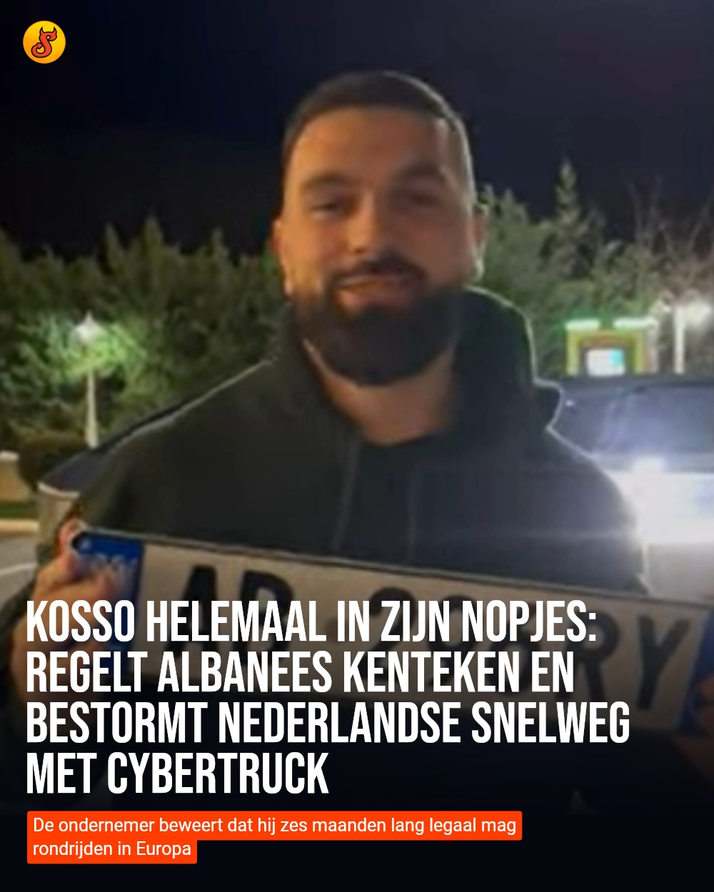 Kosso helemaal in zijn nopjes: regelt Albanees kenteken en bestormt Nederlandse snelweg met Cybertruck