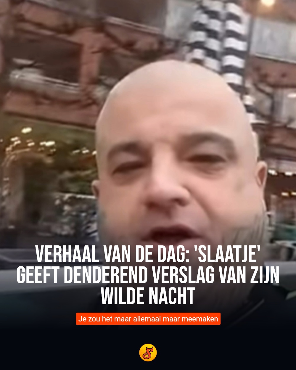 Verhaal van de dag: 'Slaatje' geeft denderend verslag van zijn wilde nacht