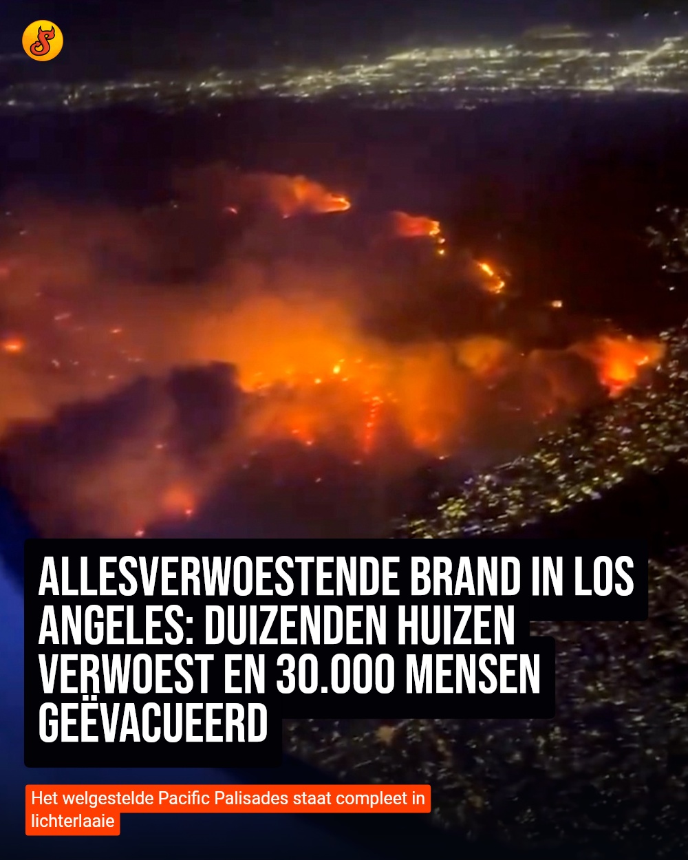 Allesverwoestende brand in Los Angeles: Duizenden huizen verwoest en 30.000 mensen geëvacueerd