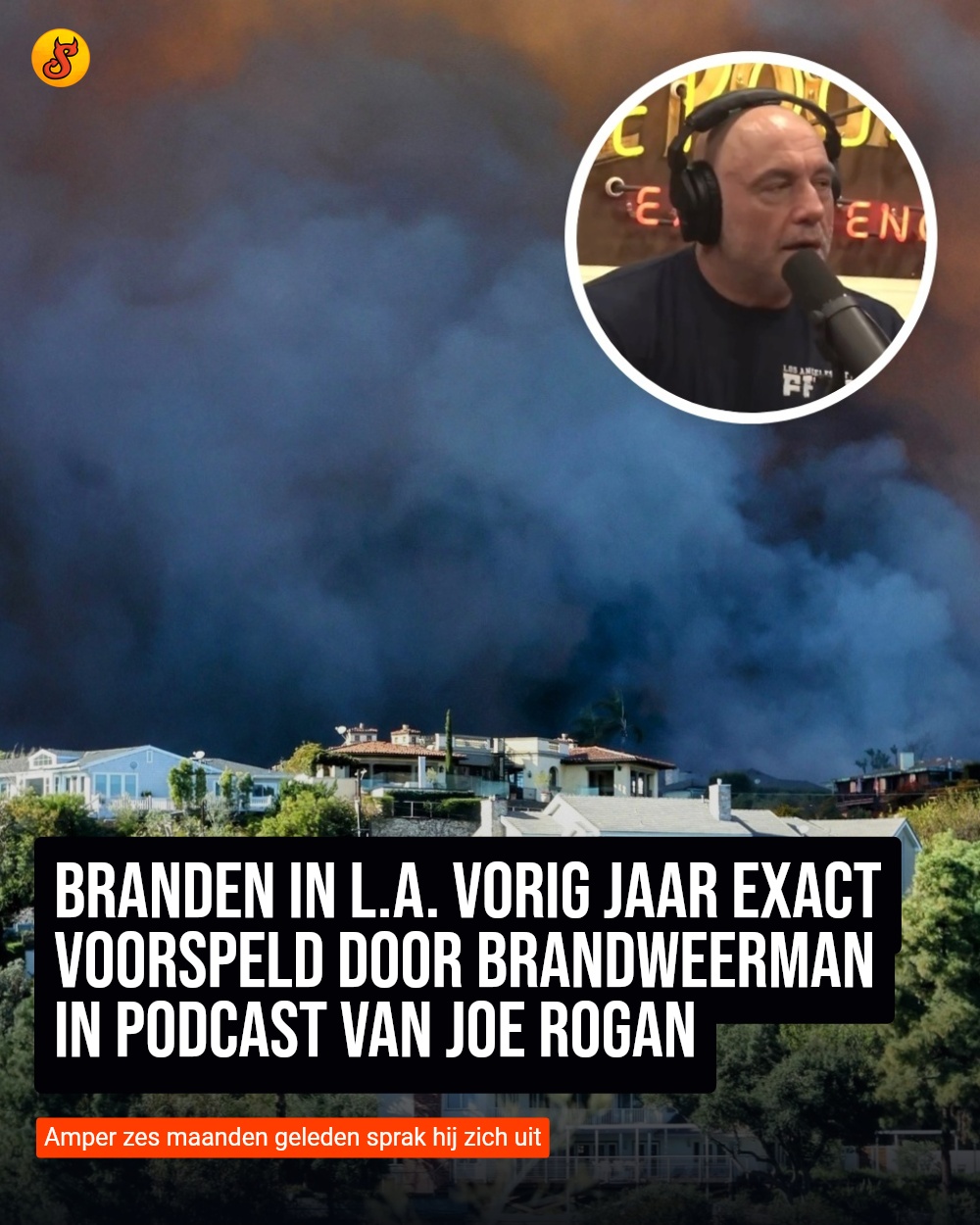 Branden in L.A. vorig jaar exact voorspeld door brandweerman in podcast van Joe Rogan
