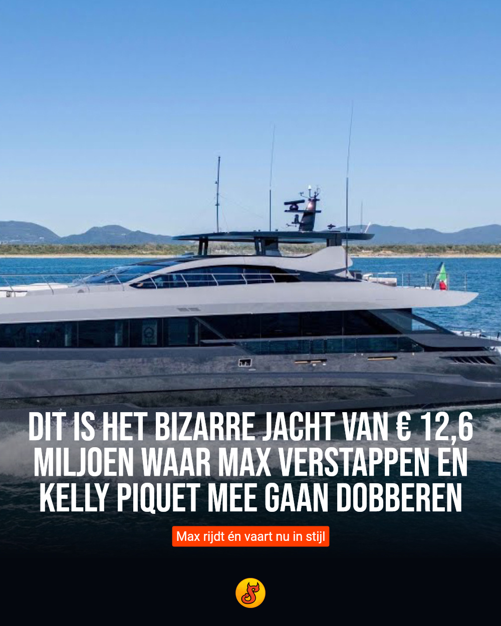 Dit is het bizarre jacht van € 12,6 miljoen waar Max Verstappen en Kelly Piquet mee gaan dobberen