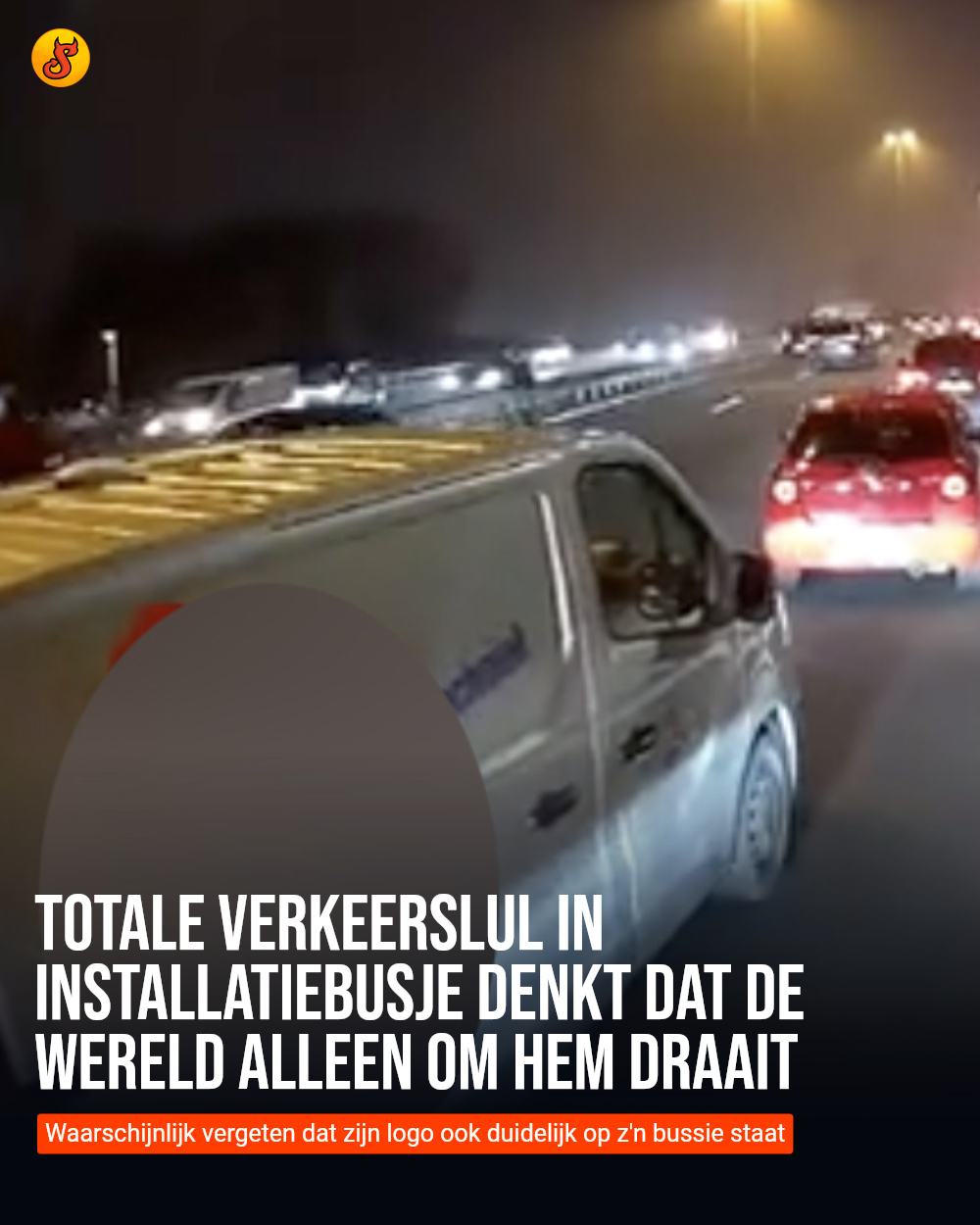 Totale verkeerslul in installatiebusje denkt dat de wereld alleen om hem draait