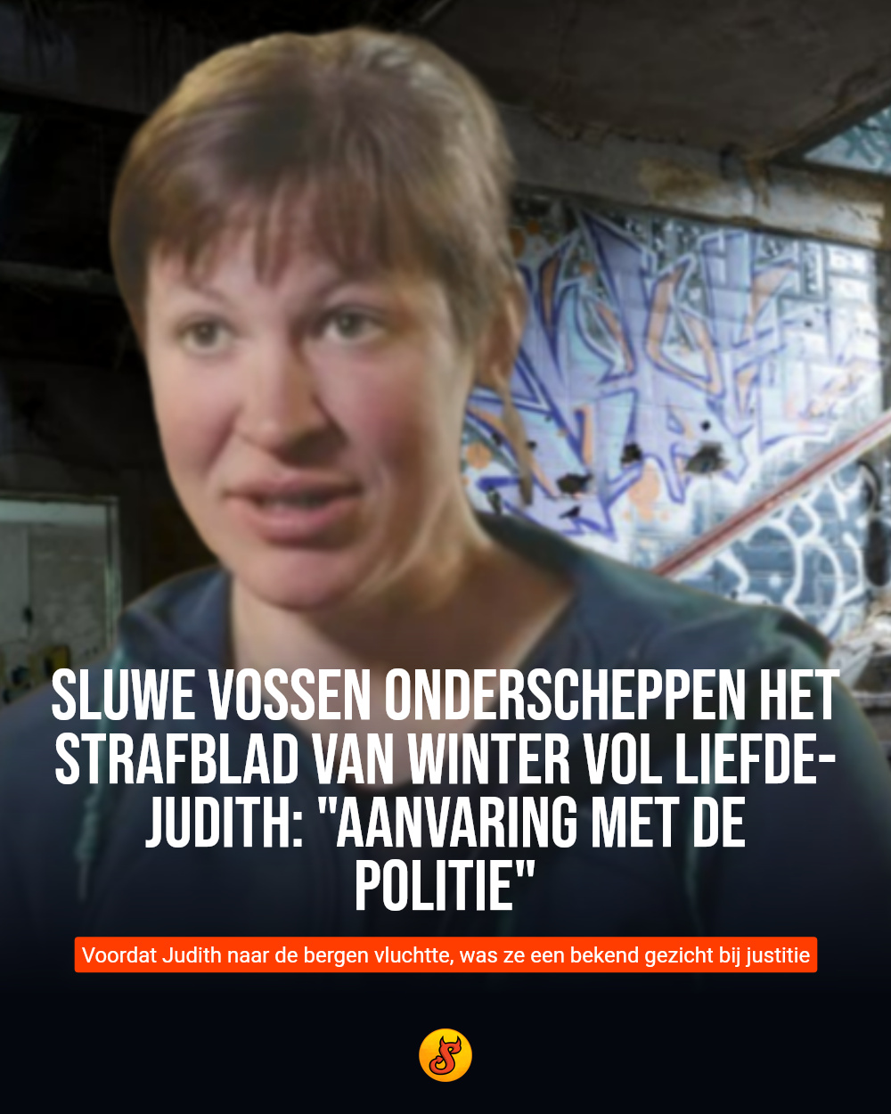 Sluwe vossen onderscheppen het strafblad van Winter Vol Liefde-Judith: "Aanvaring met de politie"