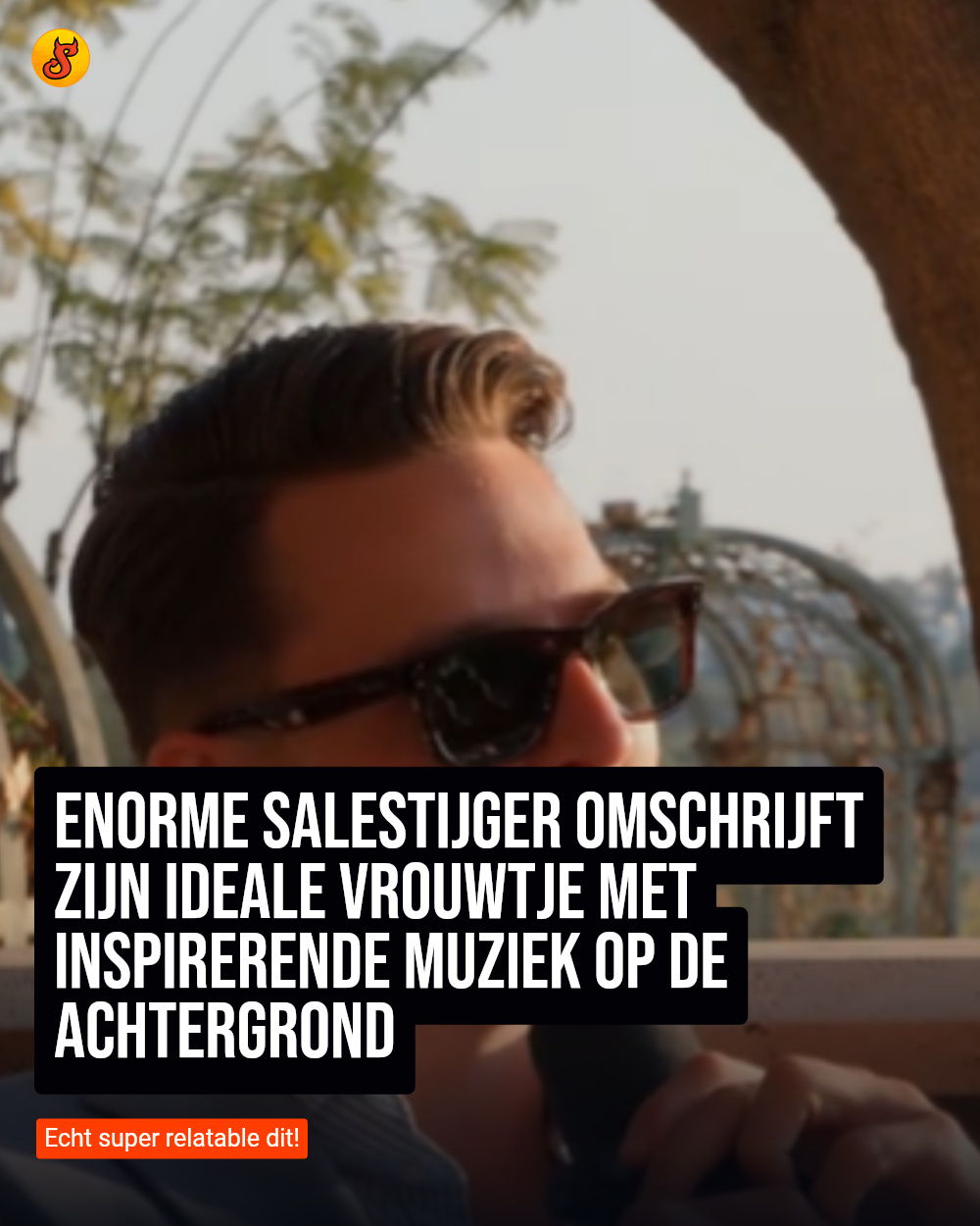 Enorme salestijger omschrijft zijn ideale vrouwtje met inspirerende muziek op de achtergrond