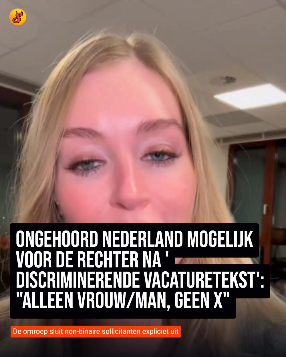 Ongehoord Nederland mogelijk voor de rechter na 'discriminerende vacaturetekst': "Alleen vrouw/man, geen X"