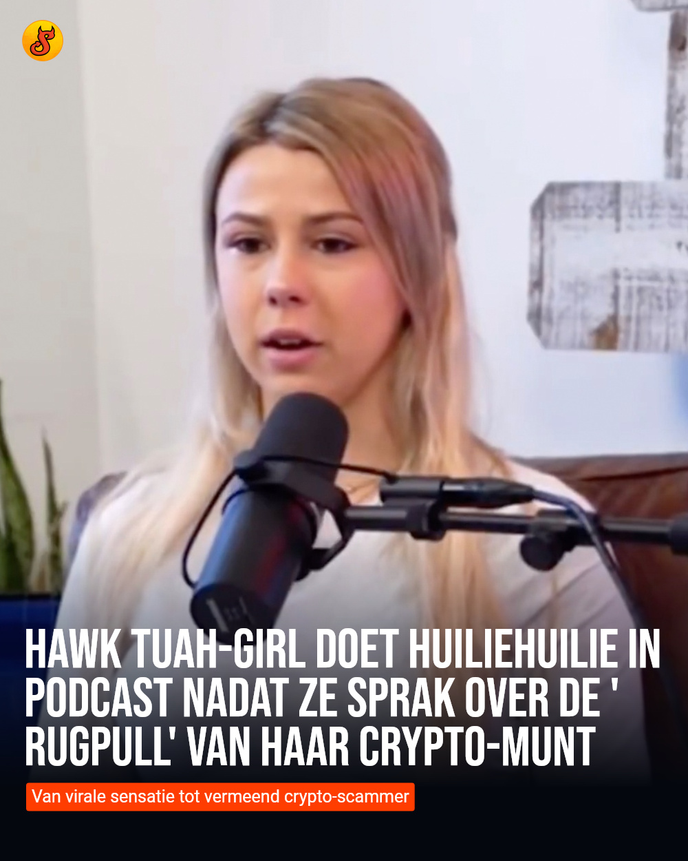 Hawk Tuah-girl doet huiliehuilie in podcast nadat ze sprak over de 'rugpull' van haar crypto-munt
