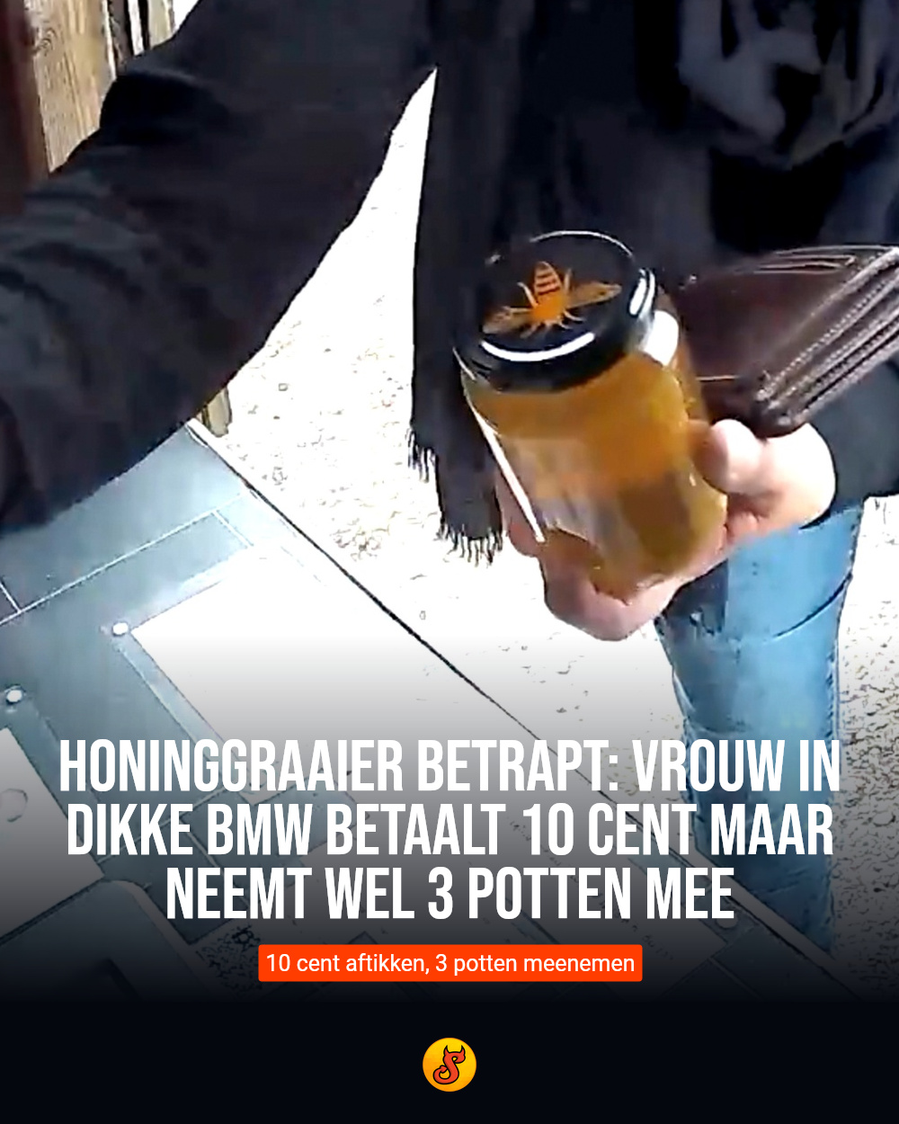 Honinggraaier betrapt: Vrouw in dikke BMW betaalt 10 cent maar neemt wel 3 potten mee