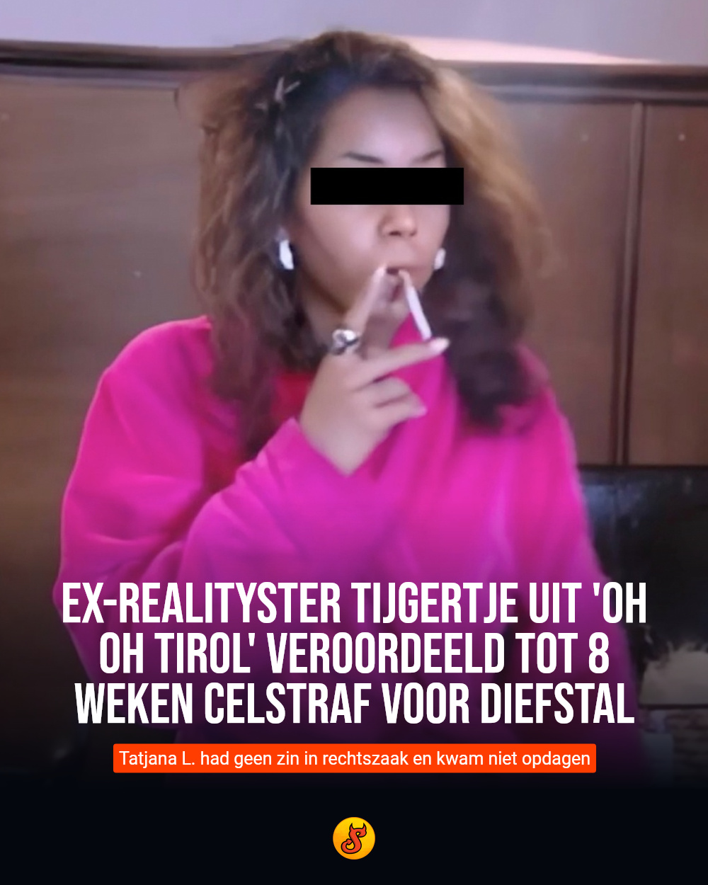 Ex-realityster Tijgertje uit 'Oh Oh Tirol' veroordeeld tot 8 weken celstraf voor diefstal