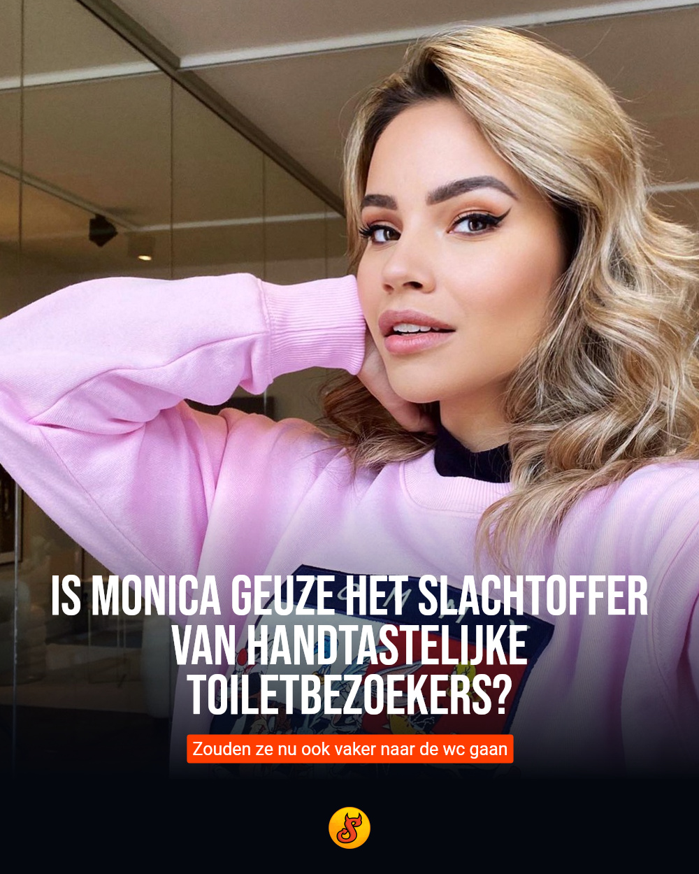 Is Monica Geuze het slachtoffer van handtastelijke toiletbezoekers?