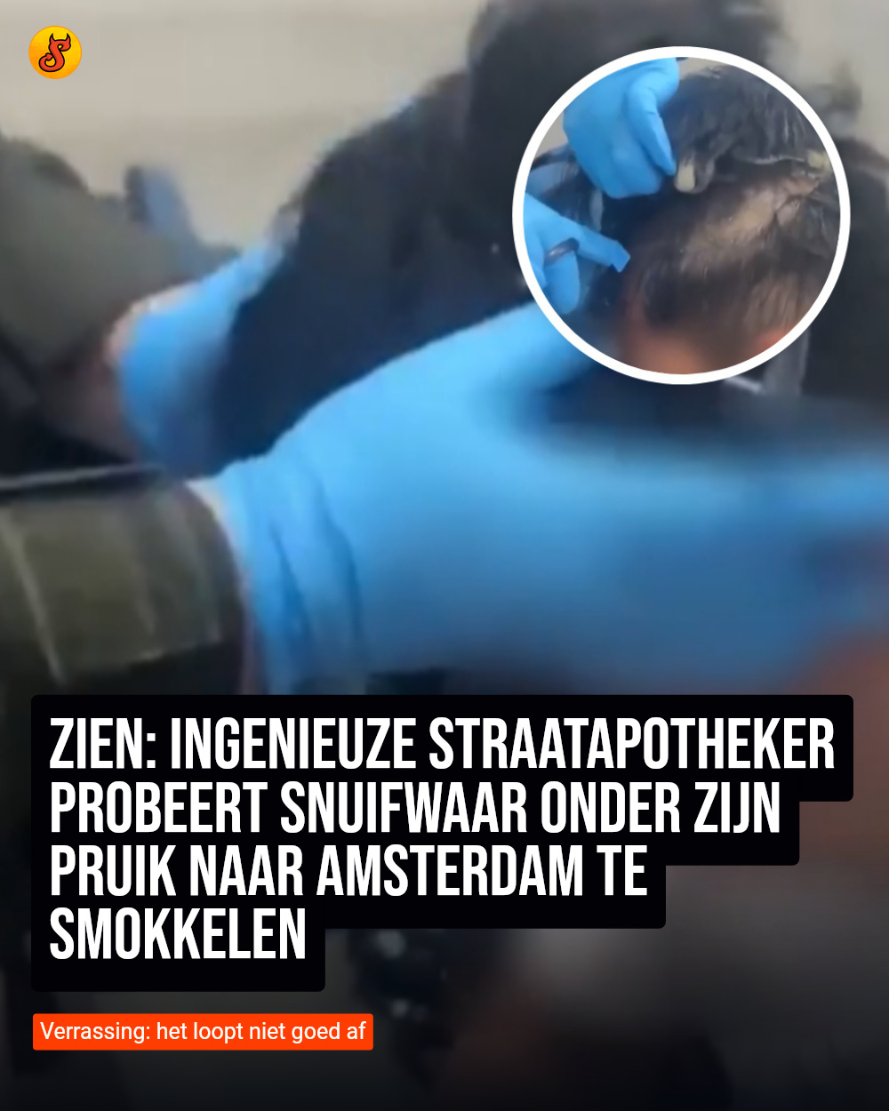 ZIEN: Ingenieuze straatapotheker probeert snuifwaar onder zijn pruik naar Amsterdam te smokkelen