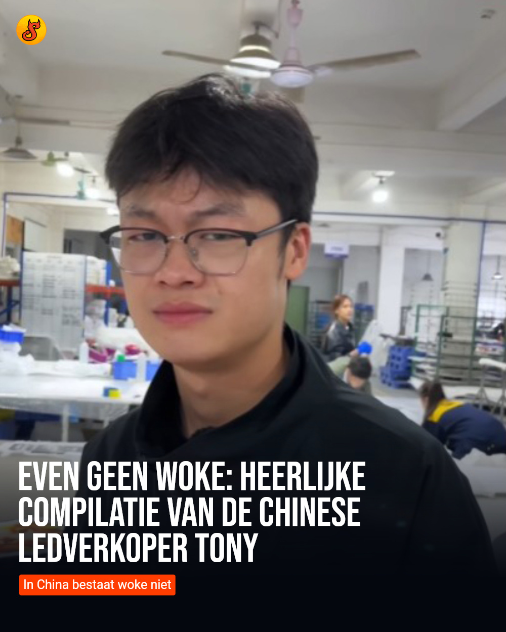 Even geen woke: Heerlijke compilatie van de Chinese ledverkoper Tony