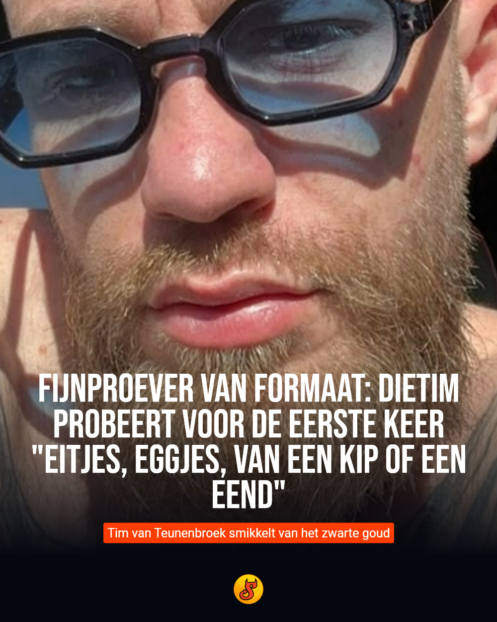 Fijnproever van formaat: DieTim probeert voor de eerste keer "eitjes, eggjes, van een kip of een eend"