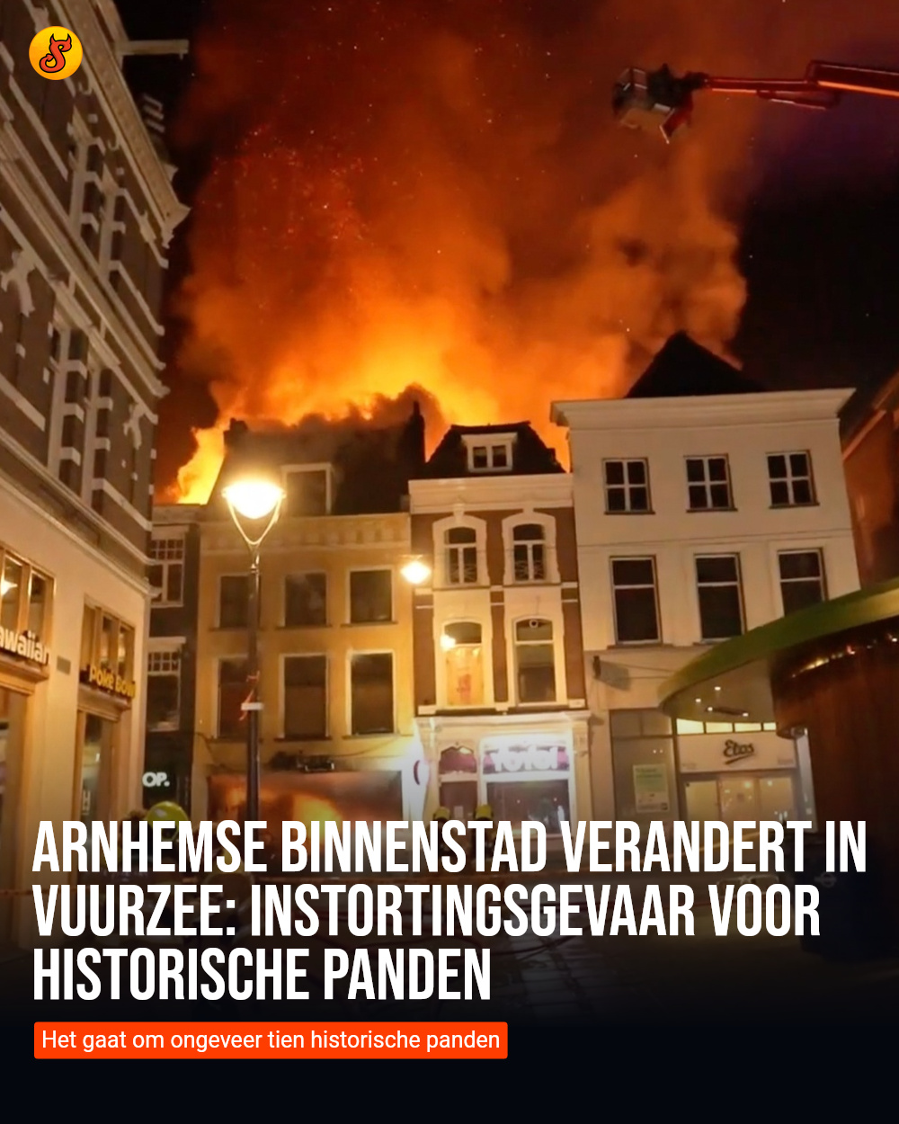 Arnhemse binnenstad verandert in vuurzee: Instortingsgevaar voor historische panden