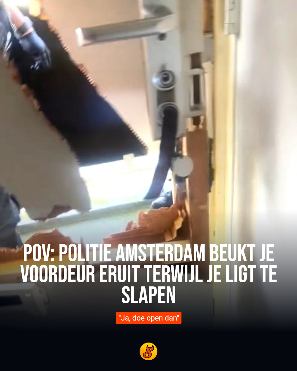 POV: Politie Amsterdam beukt je voordeur eruit terwijl je ligt te slapen