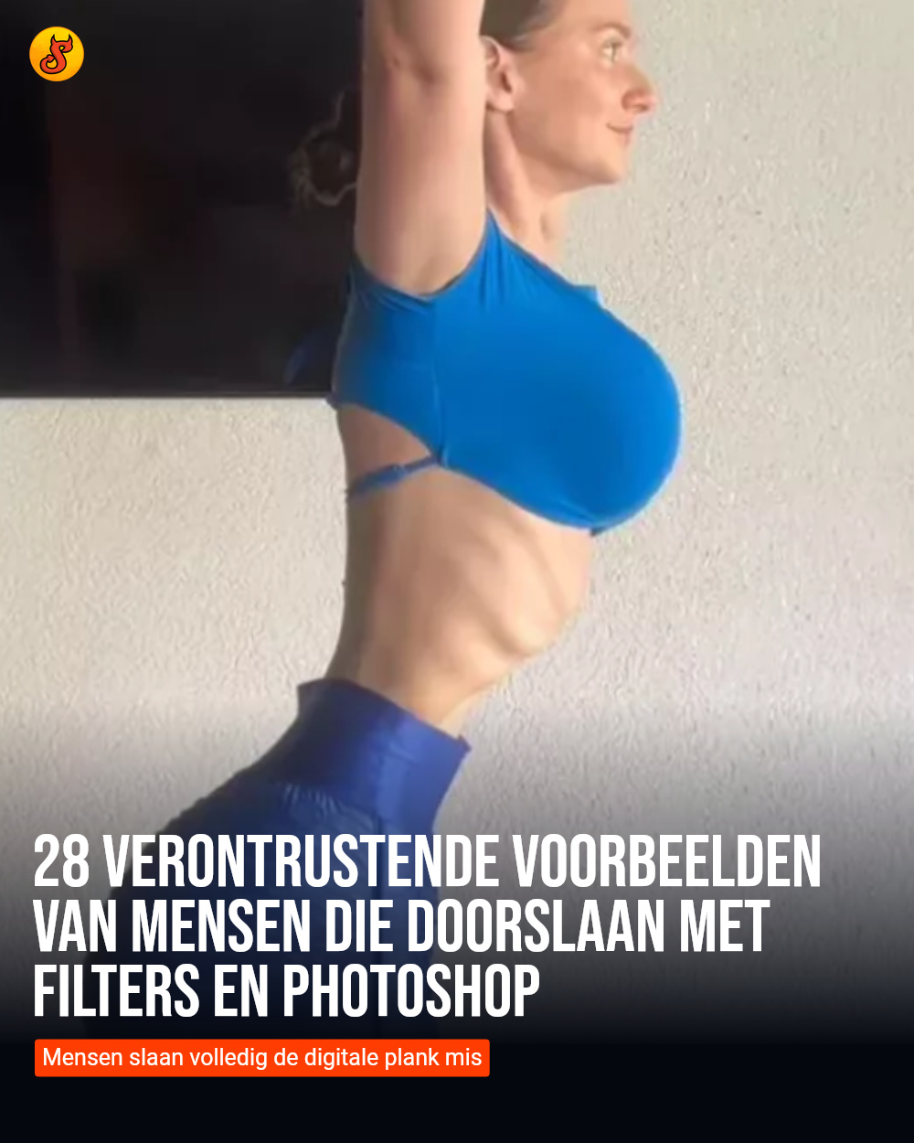 28 verontrustende voorbeelden van mensen die doorslaan met filters en photoshop