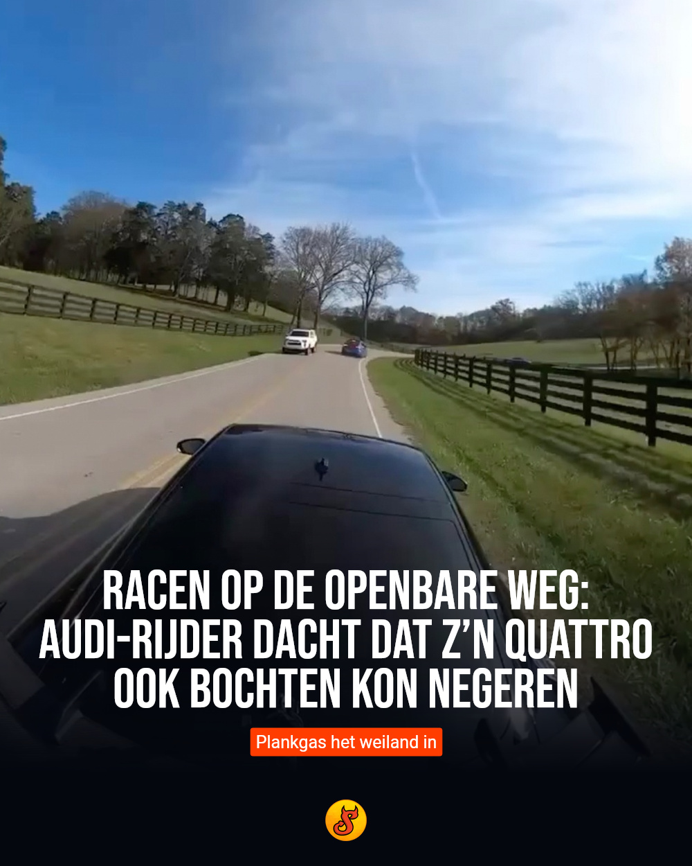 Racen op de openbare weg: Audi-rijder dacht dat z’n quattro ook bochten kon negeren