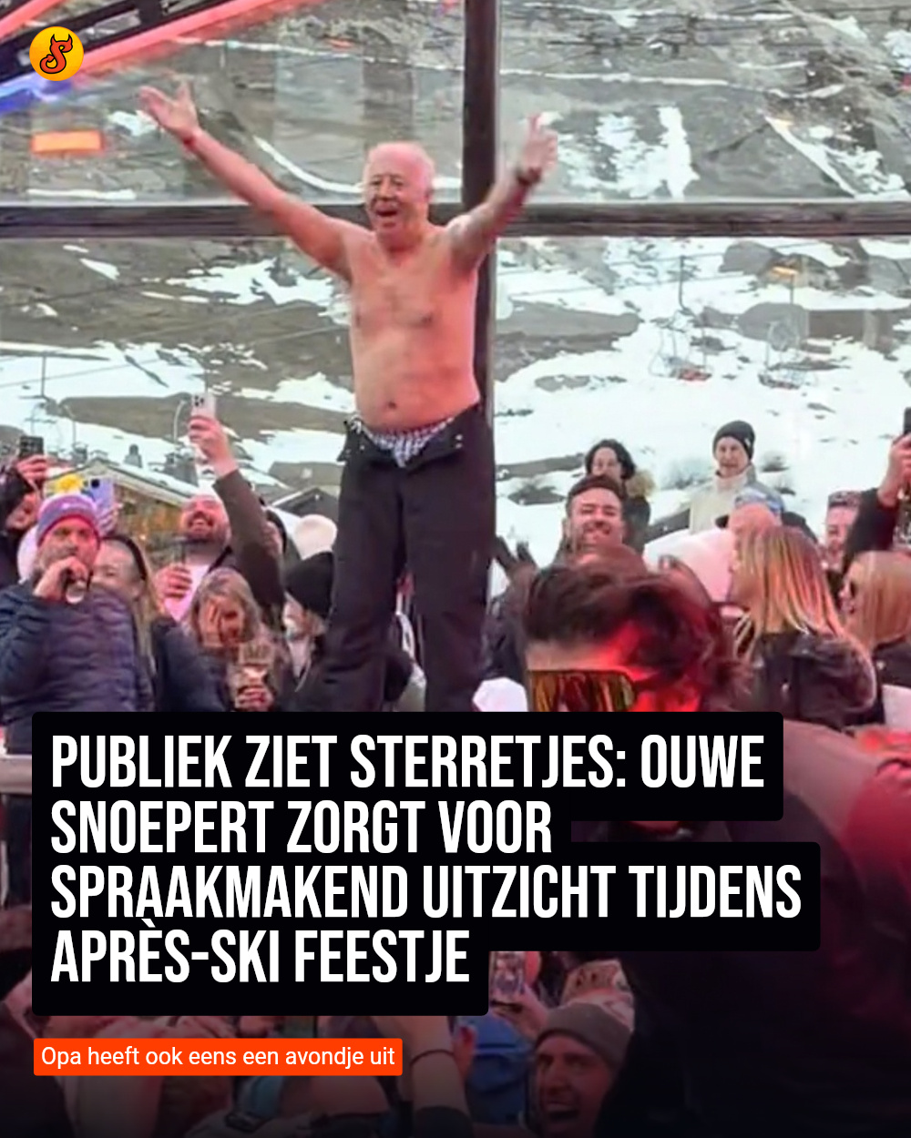 Publiek ziet sterretjes: Ouwe snoepert zorgt voor spraakmakend uitzicht tijdens après-ski feestje
