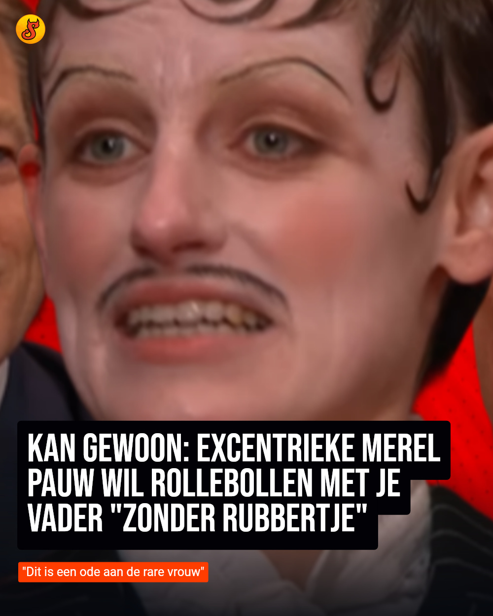 Kan gewoon: Excentrieke Merel Pauw wil rollebollen met je vader "zonder rubbertje"