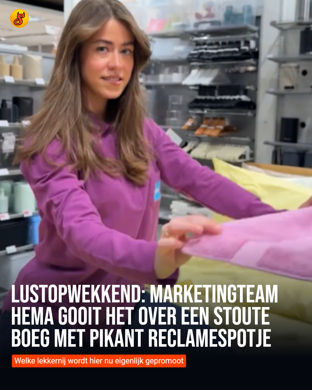 Lustopwekkend: Marketingteam HEMA gooit het over een stoute boeg met pikant reclamespotje