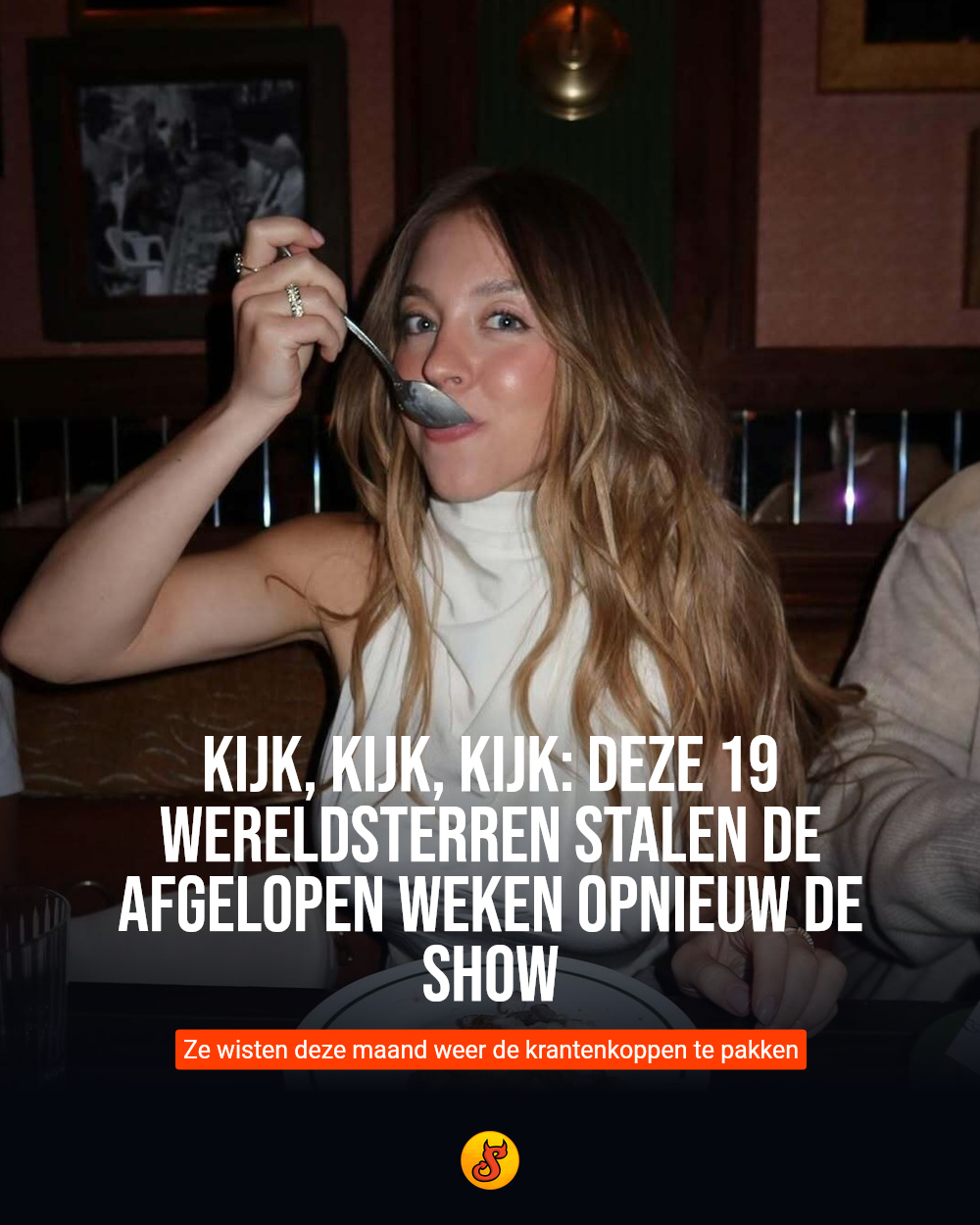 Kijk, kijk, kijk: Deze 19 wereldsterren stalen de afgelopen weken opnieuw de show