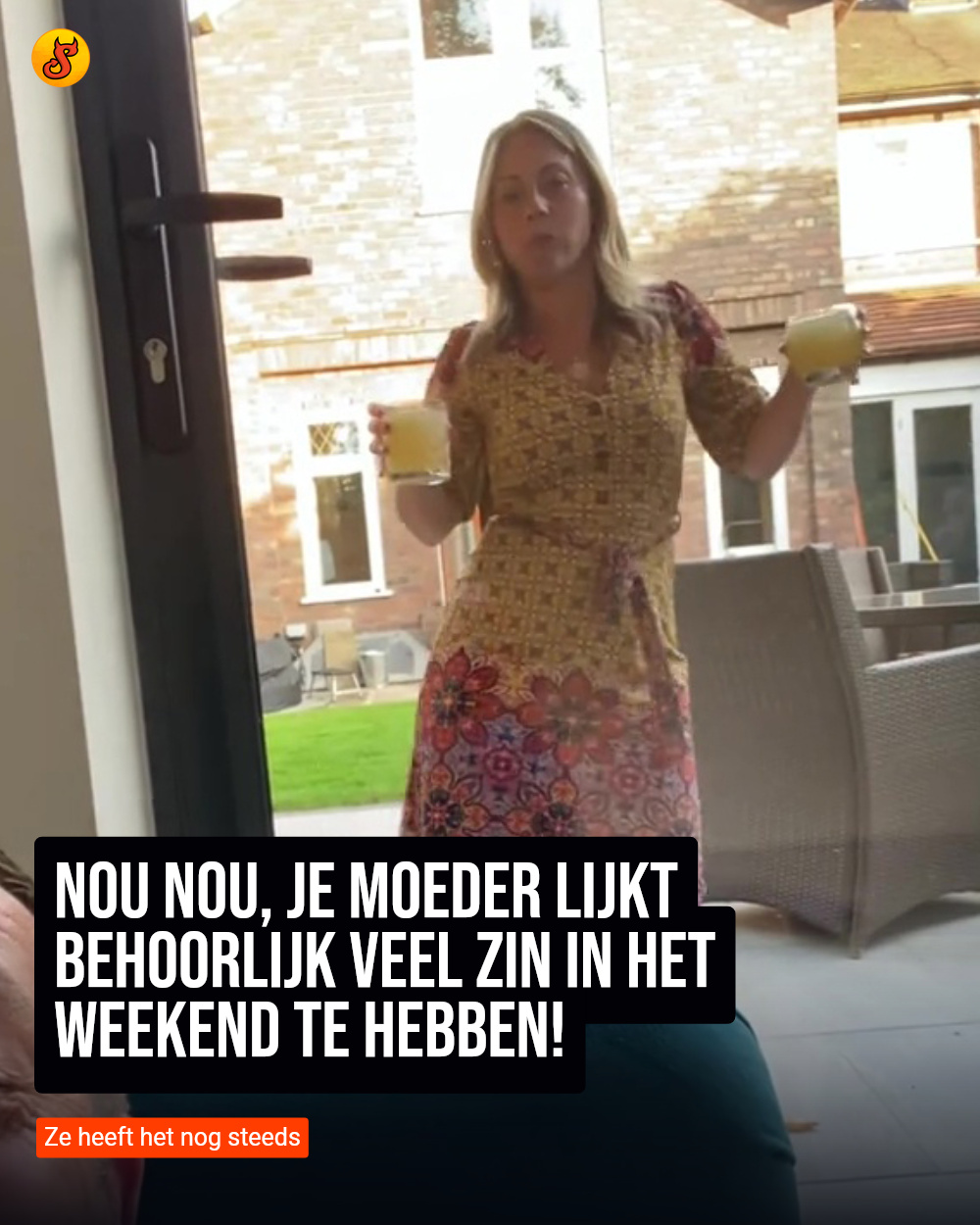 Nou nou, je moeder lijkt behoorlijk veel zin in het weekend te hebben!