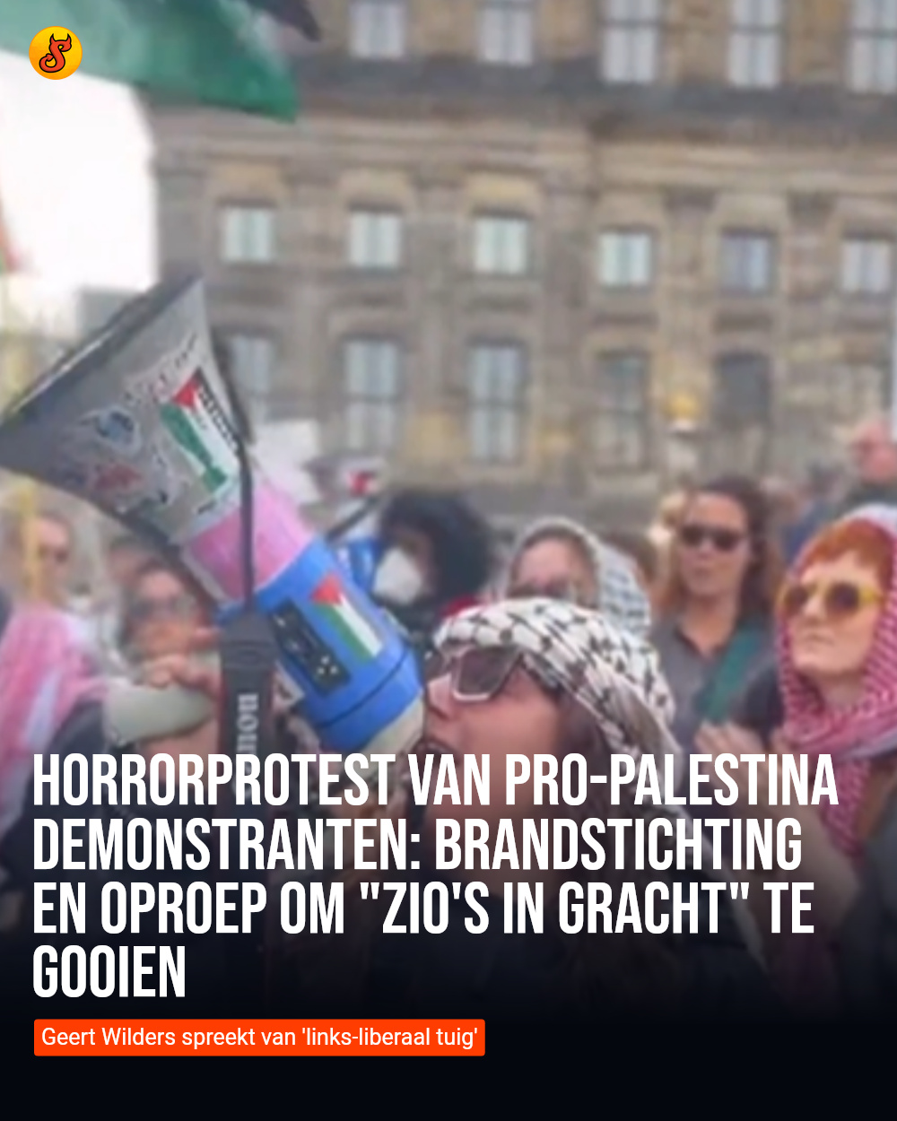 Horrorprotest van Pro-Palestina demonstranten: Brandstichting en oproep om "Zio's in gracht" te gooien