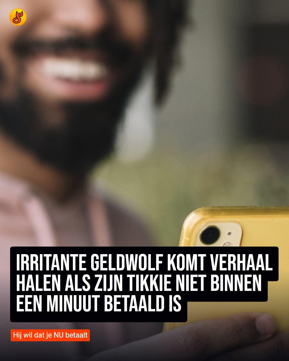 Irritante geldwolf komt verhaal halen als zijn Tikkie niet binnen een minuut betaald is
