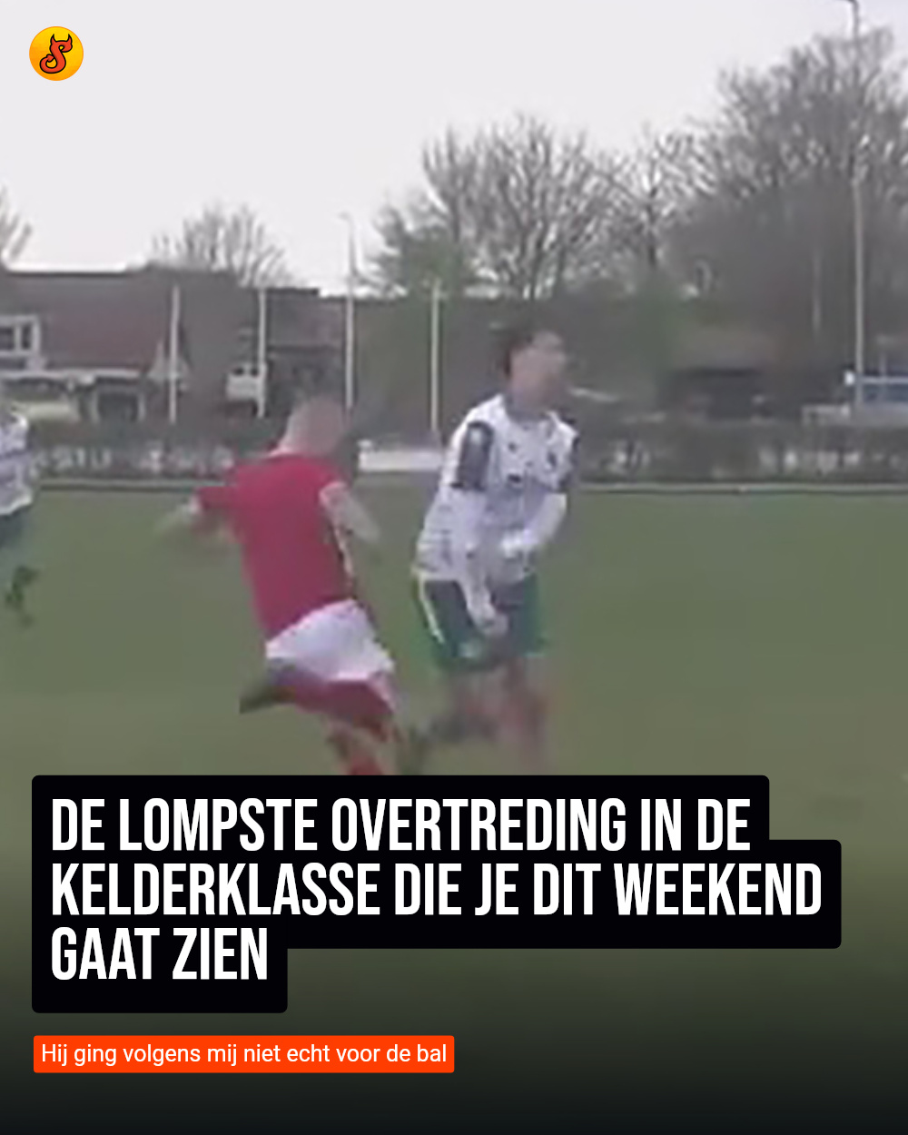 De lompste overtreding in de kelderklasse die je dit weekend gaat zien