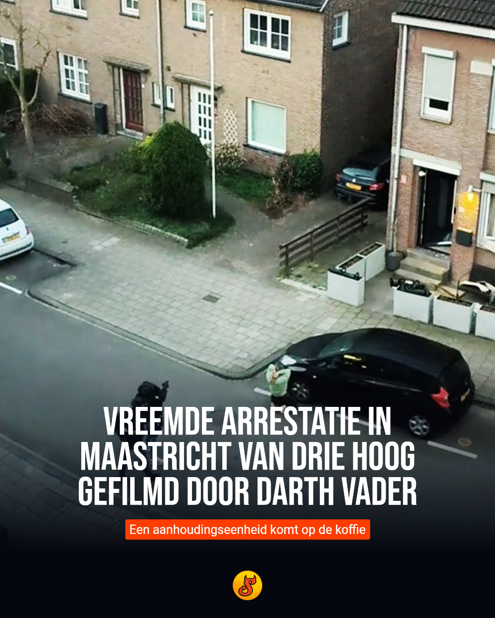 Vreemde arrestatie in Maastricht van drie hoog gefilmd door Darth Vader