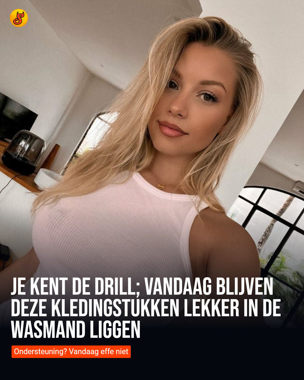 Je kent de drill; Vandaag blijven deze kledingstukken lekker in de wasmand liggen