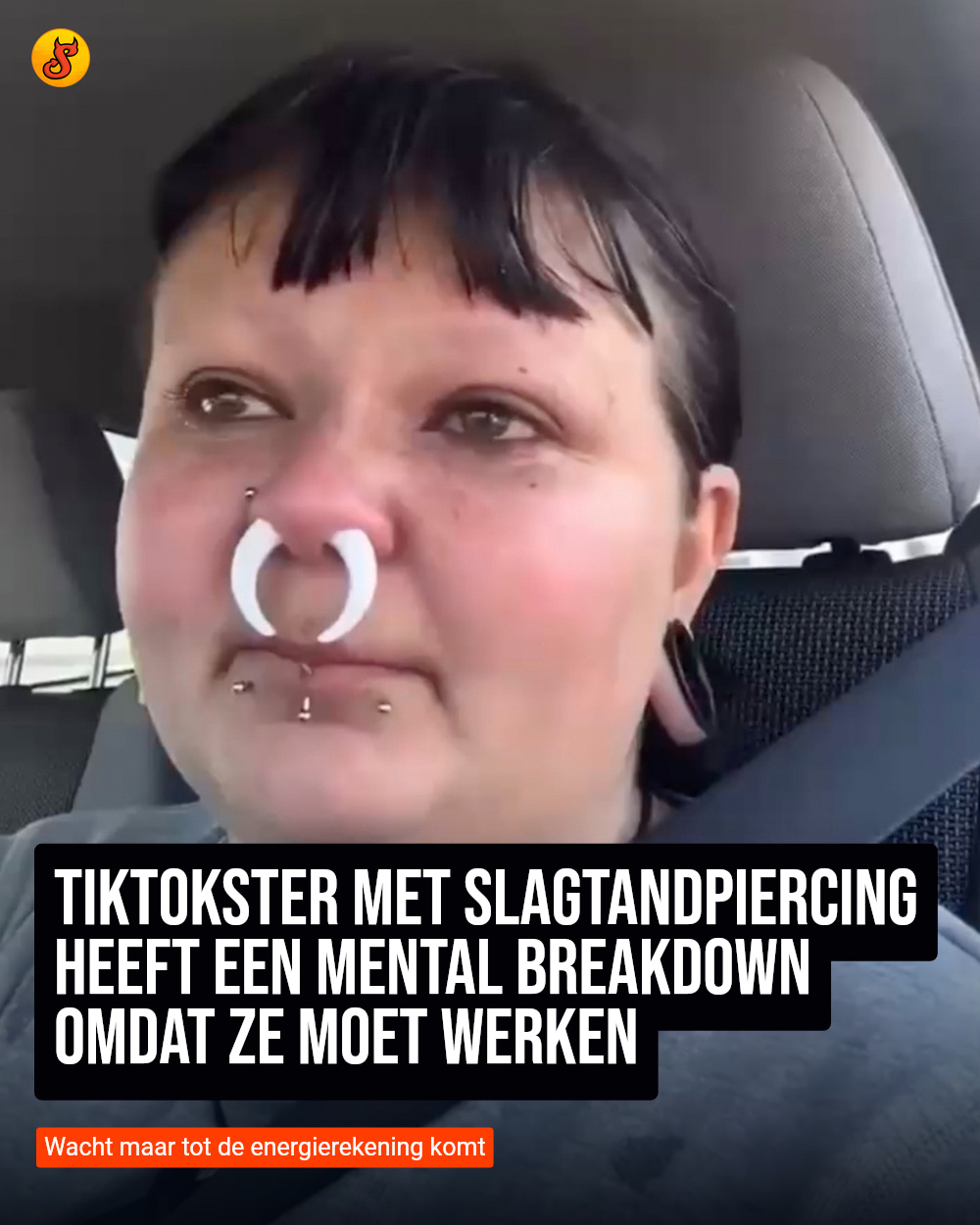 TikTokster met slagtandpiercing heeft een mental breakdown omdat ze moet werken