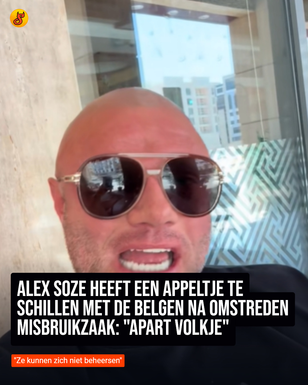 Alex Soze heeft een appeltje te schillen met de Belgen na omstreden misbruikzaak: "Apart volkje"